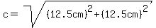 c=sqrt%28%2812.5cm%29%5E2%2B%2812.5cm%29%5E2%29