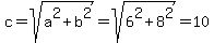 c=sqrt%28+a%5E2%2Bb%5E2+%29+=+sqrt%28+6%5E2+%2B+8%5E2+%29+=+10