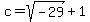 c=sqrt%28-29%29%2B1%2C0