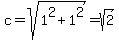 c=sqrt%281%5E2%2B1%5E2%29=sqrt%282%29