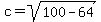 c=sqrt%28100-64%29