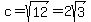 c=sqrt%2812%29=2sqrt%283%29