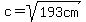 c=sqrt%28193cm%29