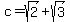 c=sqrt%282%29%2Bsqrt%283%29