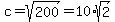 c=sqrt%28200%29=10%2Asqrt%282%29