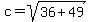 c=sqrt%2836%2B49%29