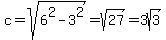 c=sqrt%286%5E2-3%5E2%29=sqrt%2827%29=3sqrt%283%29