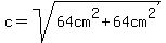 c=sqrt%2864cm%5E2%2B64cm%5E2%29%29