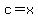 c=x