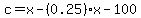 c=x-%280.25%29x-100