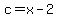 c=x-2