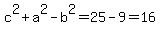c%5E2%2Ba%5E2-b%5E2=25-9=16