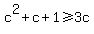c%5E2%2Bc%2B1%3E=3c