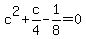 c%5E2%2Bc%2F4-1%2F8=0