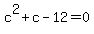 c%5E2%2Bc-12=0