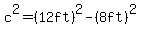 c%5E2=%2812ft%29%5E2-%288ft%29%5E2