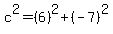 c%5E2=%286%29%5E2%2B%28-7%29%5E2