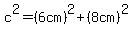 c%5E2=%286cm%29%5E2%2B%288cm%29%5E2