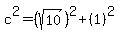 c%5E2=%28sqrt%2810%29%29%5E2%2B%281%29%5E2