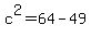 c%5E2=++64-49