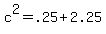 c%5E2=.25%2B2.25