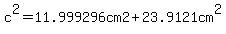 c%5E2=11.999296cm2%2B23.9121cm%5E2