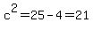 c%5E2=25-4=21