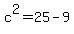 c%5E2=25-9