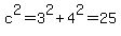 c%5E2=3%5E2%2B4%5E2=25