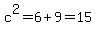 c%5E2=6%2B9=15