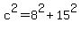 c%5E2=8%5E2%2B15%5E2