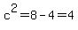 c%5E2=8-4=4