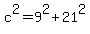 c%5E2=9%5E2%2B21%5E2