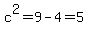 c%5E2=9-4=5