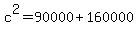 c%5E2=90000%2B160000