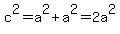 c%5E2=a%5E2%2Ba%5E2=2a%5E2