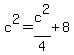 c%5E2=c%5E2%2F4%2B8