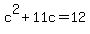 c%5E2+%2B+11c+=+12