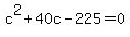 c%5E2+%2B+40c+-+225+=+0