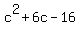 c%5E2+%2B+6c+-+16