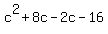 c%5E2+%2B+8c+-+2c+-+16