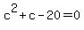 c%5E2+%2B+c+-+20+=+0