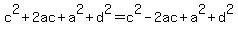 c%5E2+%2B2ac%2Ba%5E2+%2Bd%5E2+=+c%5E2+-2ac%2Ba%5E2+%2B+d%5E2