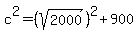 c%5E2+=+%28sqrt%282000%29%29%5E2+%2B+900