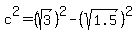 c%5E2+=+%28sqrt%283%29%29%5E2+-+%28sqrt%281.5%29%29%5E2