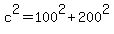 c%5E2+=+100%5E2+%2B+200%5E2