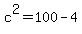c%5E2+=+100+-+4