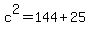 c%5E2+=+144+%2B+25