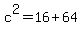 c%5E2+=+16+%2B+64