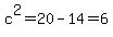 c%5E2+=+20-14+=+6